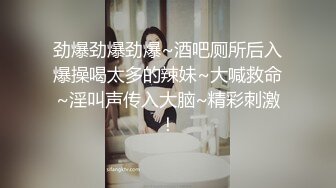 【刚做外围不久大学生美女】妹子很文静扒掉衣服有点羞涩